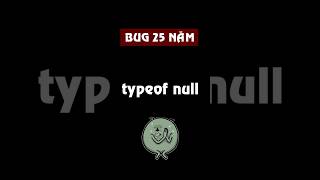 null không phải object nhưng JS lại bảo có