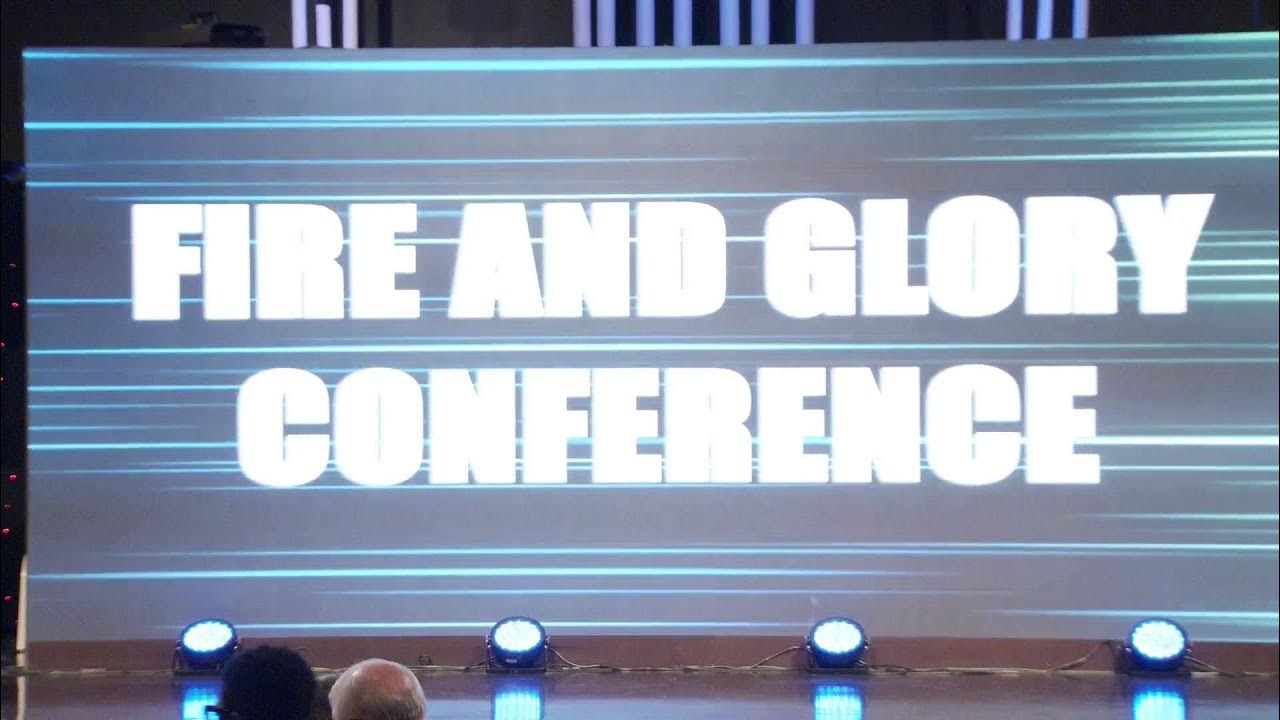 Fire and Glory Conference Day 3 YouTube