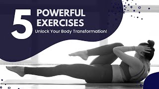 5 Powerful Exercises to Unlock Your Body Transformation!