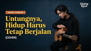 Download Lagu Untungnya, Hidup Harus Tetap Berjalan - Bernadya (Cover) | Versi Cowok by Dialog Rasa MP3