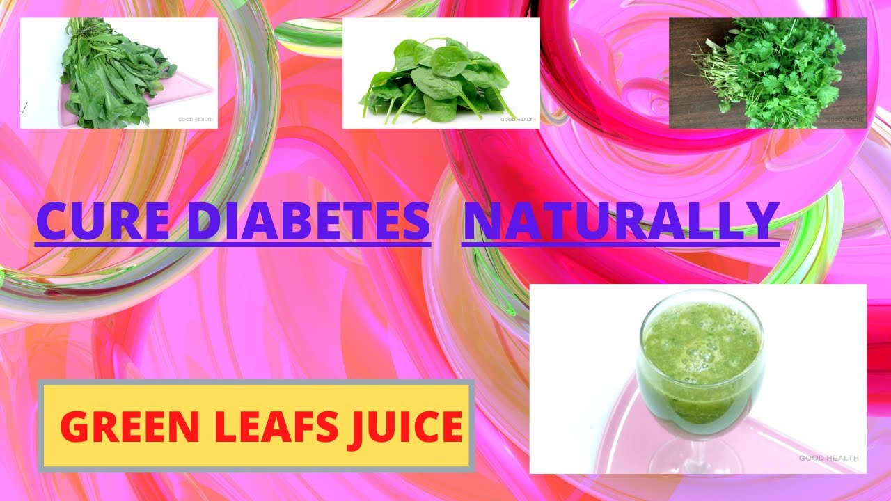 Diabetes juice Green leafs juice cure Diabetes in 6 months Home