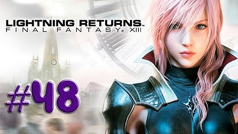 Final Fantasy XIII-Lightning Returns,,No Commentary,, Part 48,,Full Game Walkthrough
