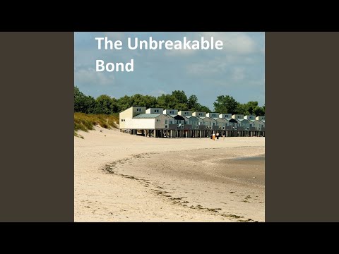 The Unbreakable Bond