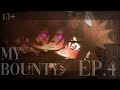 ★ My Bounty Ep.4 ★