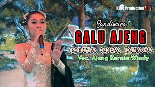 Cinta Ora Kuasa - Ajeng Kurnia Windy Sandiwara GALU AJENG