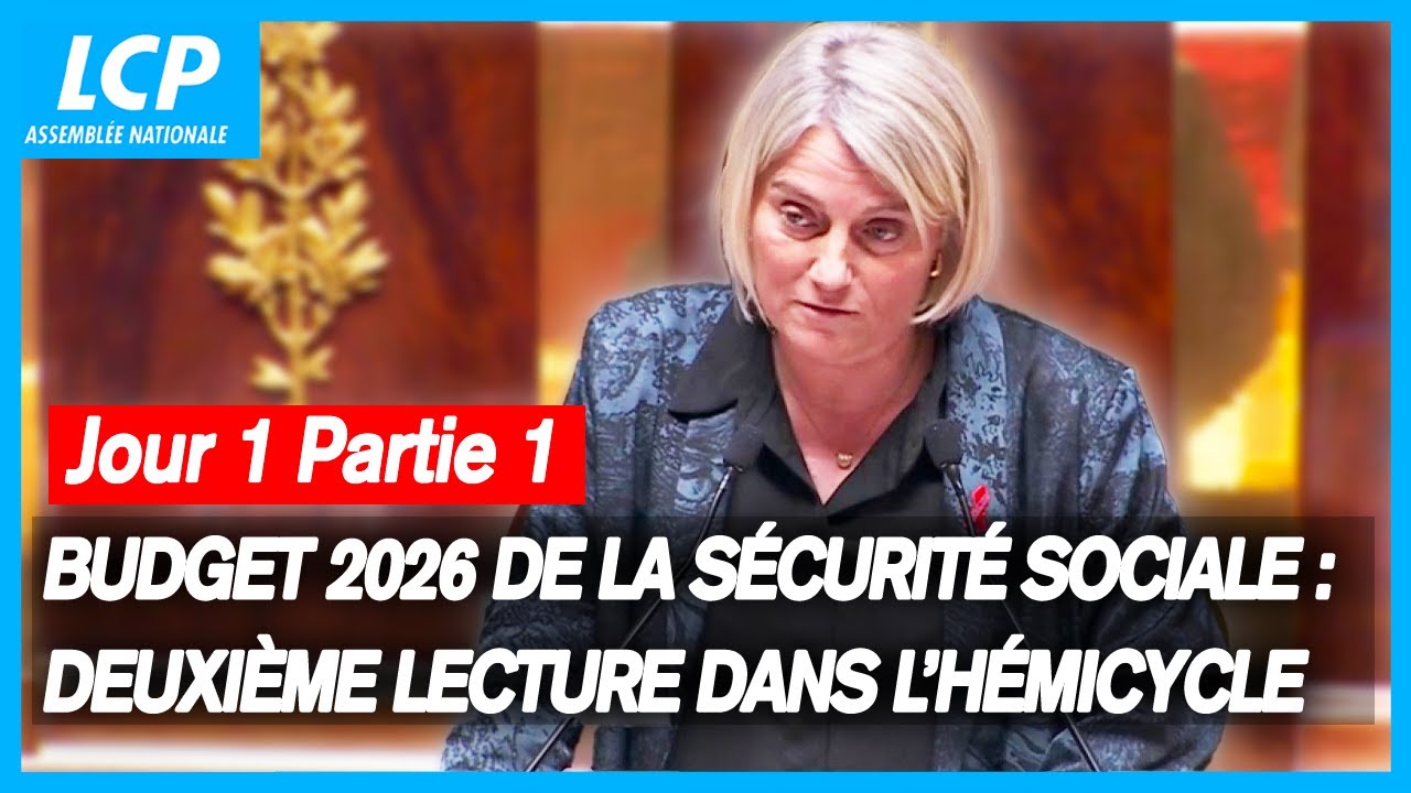 Budget de la Sécurité sociale 2026 : Début de la deuxième lecture Jour ...
