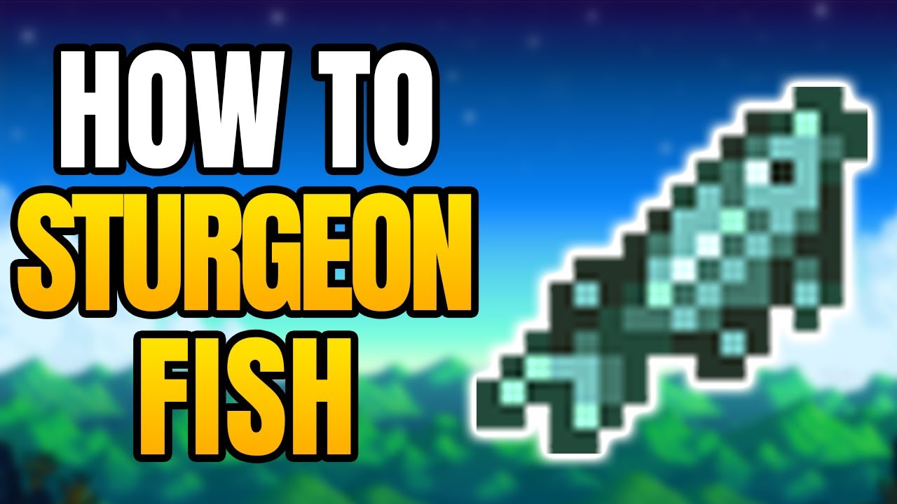 How To Catch Sturgeon In Stardew Valley | Best Place, Time And Season