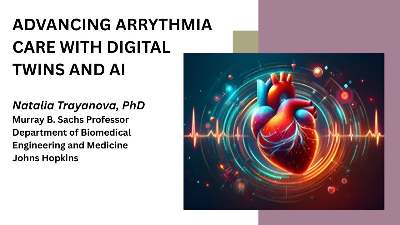 5-8-2025 - Advancing Arrythmia Care with Digital Twins and AI