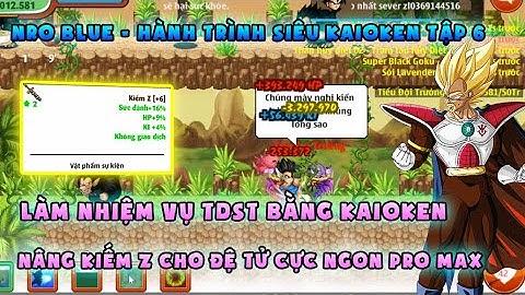 NRO BLUE | Hành trình Siêu Kaioken tập 6: Làm TDST bằng kaioken cực chill, săn kiếm z | NRO LẬU