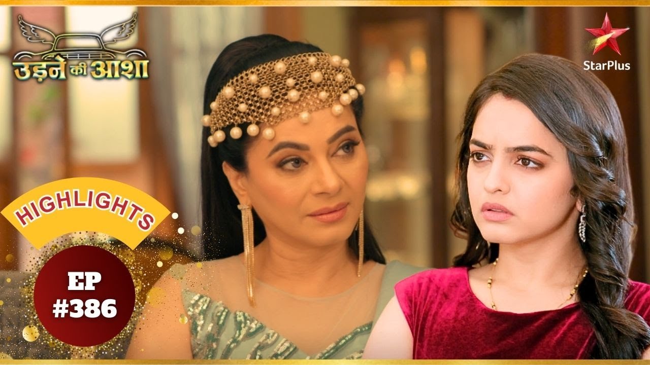 Sayali को Pari के इरादों पर शक! | Ep.386 | Highlights | Udne Ki Aasha | Mon-Sun | 9PM