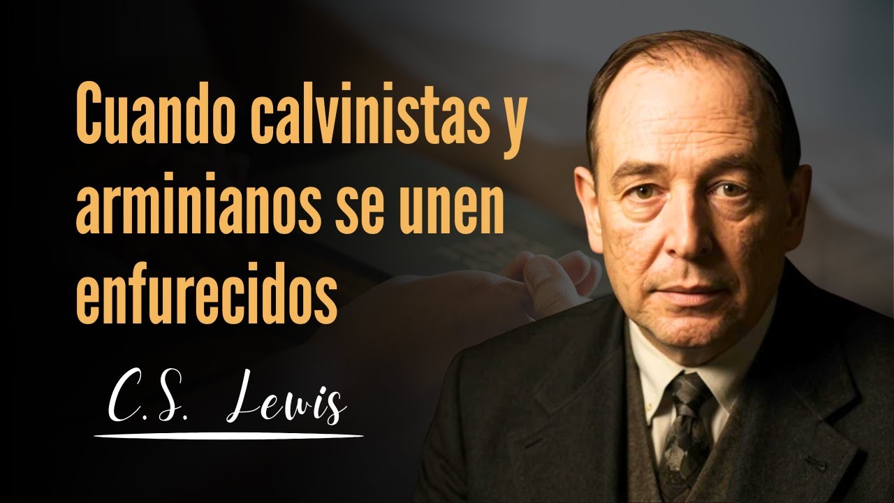 Por Qué Los CALVINISTAS Y ARMINIANOS Odian Este Capítulo de Lewis