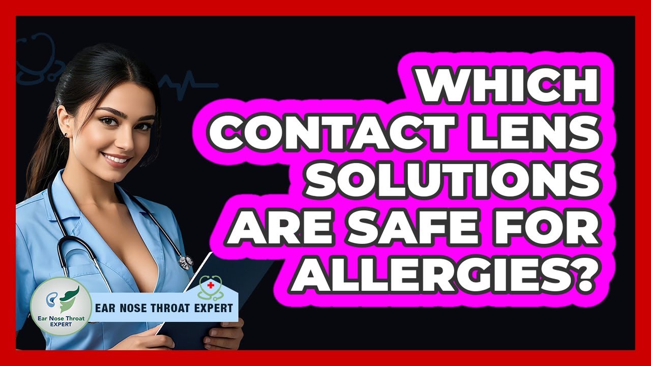 Which Contact Lens Solutions Are Safe For Allergies?