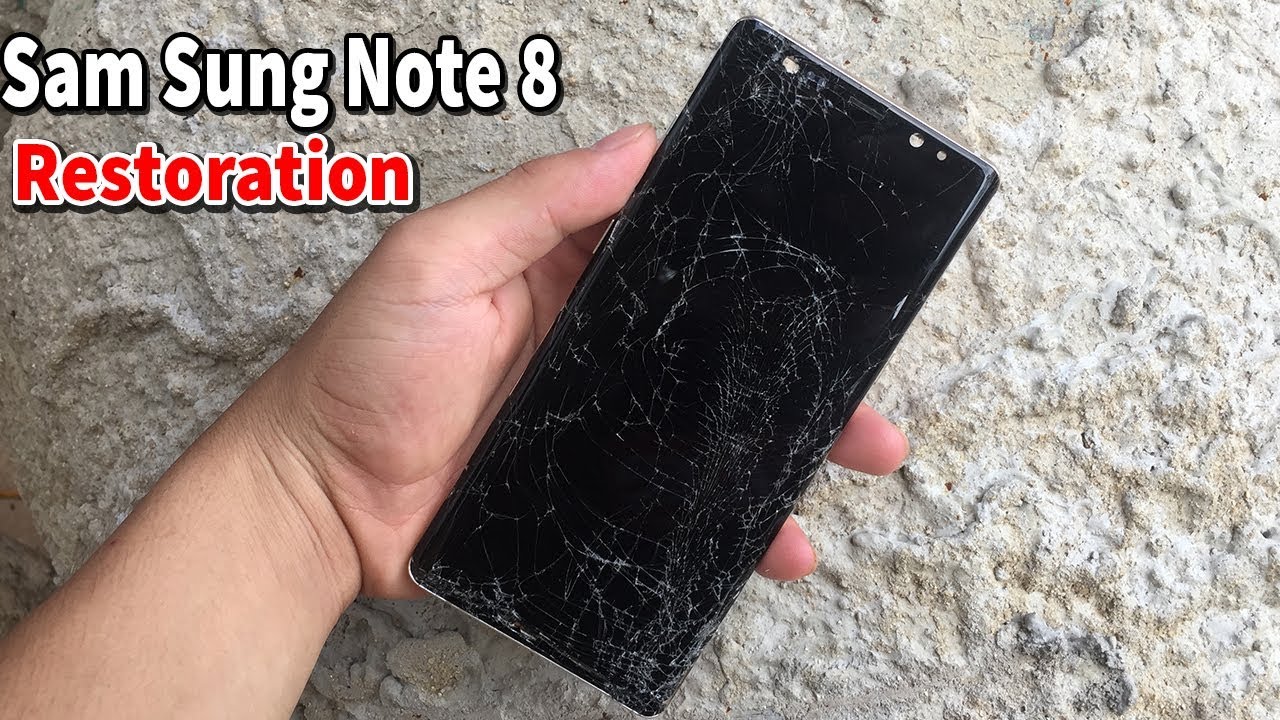 Restoration Sam Sung Note 8 Recycle old damaged phones YouTube