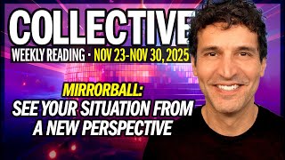 Weekly Collective Reading Nov 23 - Nov 30, 2025 See Your Situation From A New Perspective