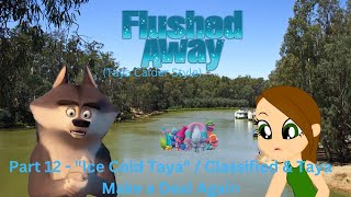 "Flushed Away" (T.C Style) Part 12 - "Ice Cold Taya" / Classified & Taya Make The Deal Again