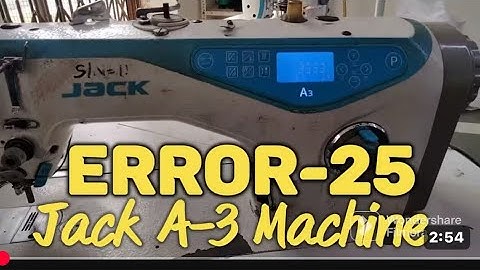 Jack A3. A4 sewing machine remove error 25 solution |