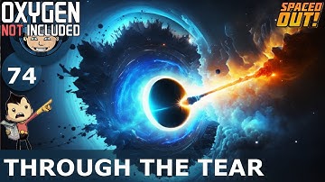FLYING THROUGH THE TEAR - Spaced Out (Classic + One Dupe): Ep. #74 (Oxygen Not Included)