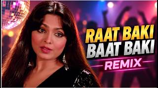 Raat Baki Baat Baki | Bollywood Remix | Party Night Remix 2026