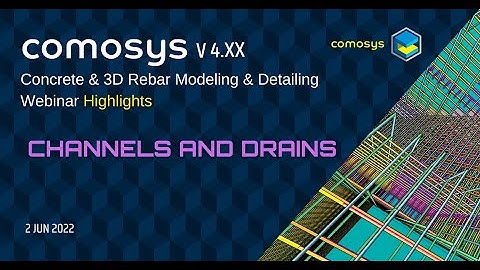 Modeling Channels & Drains : Comosys Concrete & 3D Rebar Detailing Webinar ( 2 JUN 2022)  Highlights