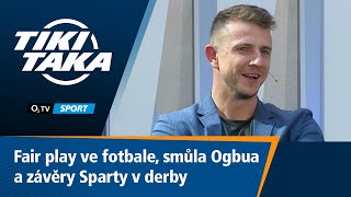 TIKI-TAKA: Fair play ve fotbale, smůla Ogbua a závěry Sparty v derby