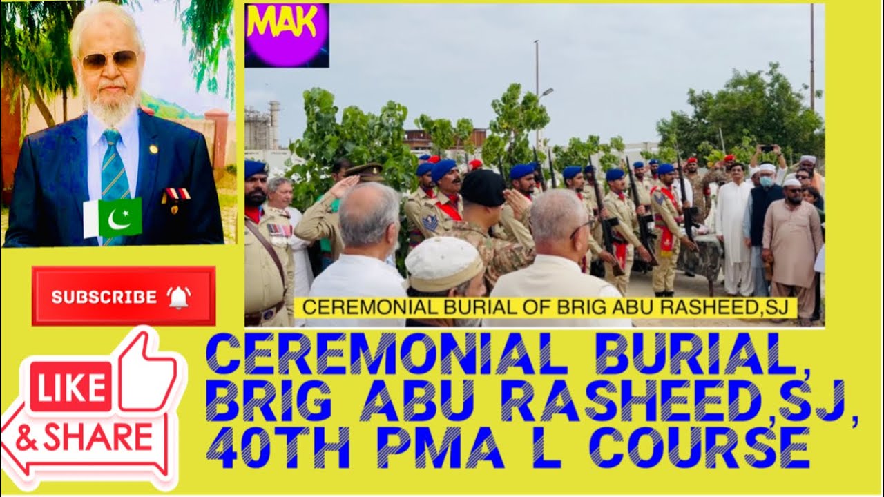 Abu Rasheed CEREMONIAL BURIAL,BRIG ABU RASHEED,SJ,40TH PMA LONG COURSE - YouTube