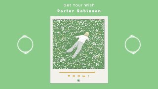 Porter Robinson - Get Your Wish | 𝙎𝙋𝙀𝘿 𝙐𝙋