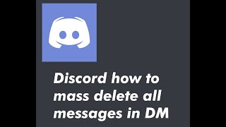 Discord how to mass delete DM messages