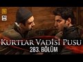 Kurtlar Vadisi Pusu 283. Bölüm