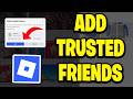 How To Add Trusted Friends On Roblox - Full Guide