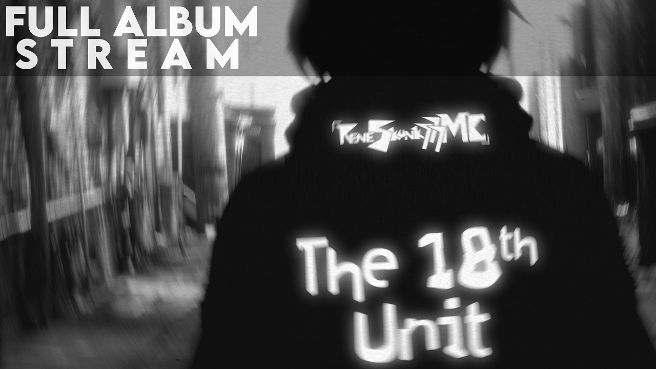 ReneSkunk777MC - The 18th Unit (7th Anniversary Edition) [Full Album]