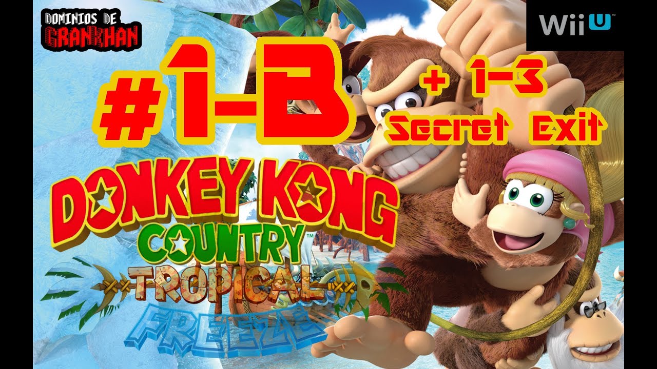 [ DKC TROPICAL FREEZE ] # 1-B + Salida Secreta 1-3 | Wii U | Guía KONG/Puzzle - 100% Walkthrough