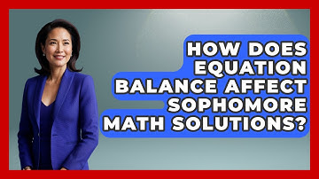How Does Equation Balance Affect Sophomore Math Solutions? - Steps to Sophomore Year