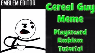 Cereal Guy Meme Playercard Emblem Tutorial - Black Ops 2