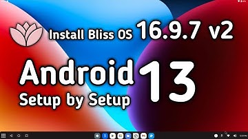 install bliss OS 16 9 7 v2 with play store step by step
