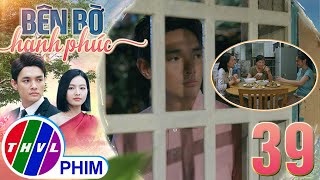 BÊN BỜ HẠNH PHÚC - TẬP 39[1]: Vinh Hiển NHƯ NGƯỜI MẤT HỒN khi cô vợ hờ giận dỗi bỏ về nhà mẹ