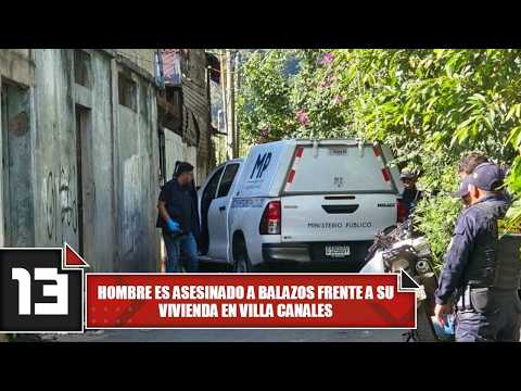 Hombre es asesinado a balazos frente a su vivienda en Villa Canales