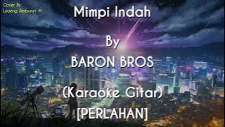 Mimpi Indah - BARON BROS [PERLAHAN] (KARAOKE GITAR COVER)