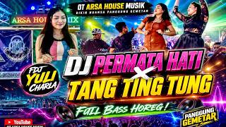 DJ Permata Hat iX DJ Tang Ting Tung / FDJ Yuli Charla / OT Arsa House Musik /BIKIN PANGGUNG GEMETAR!