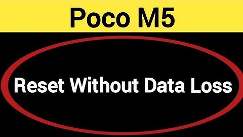 How to reset without data loss, Poco M5 me reset kaise karen Bina data loss