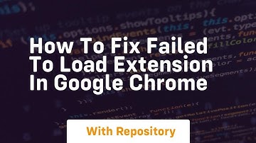 How to fix failed to load extension in google chrome