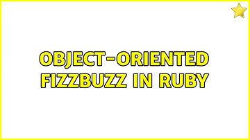 Object-Oriented FizzBuzz in Ruby