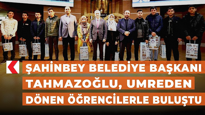 Şahinbey Belediye Başkanı Tahmazoğlu, umreden dönen öğrencilerle buluştu
