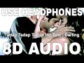 Tadap Tadap Tadap Ho Tum (8D Audio) || Darling || Himesh Reshammiya, Tulsi Kumar