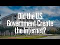 Did the U.S. Government Create the Internet