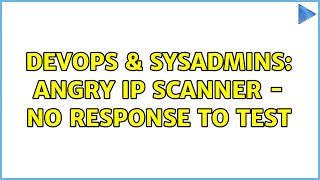 DevOps & SysAdmins: Angry IP Scanner - no response to test Net Worth