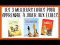 Les 3 meilleurs livres pour apprendre  jouer aux checs