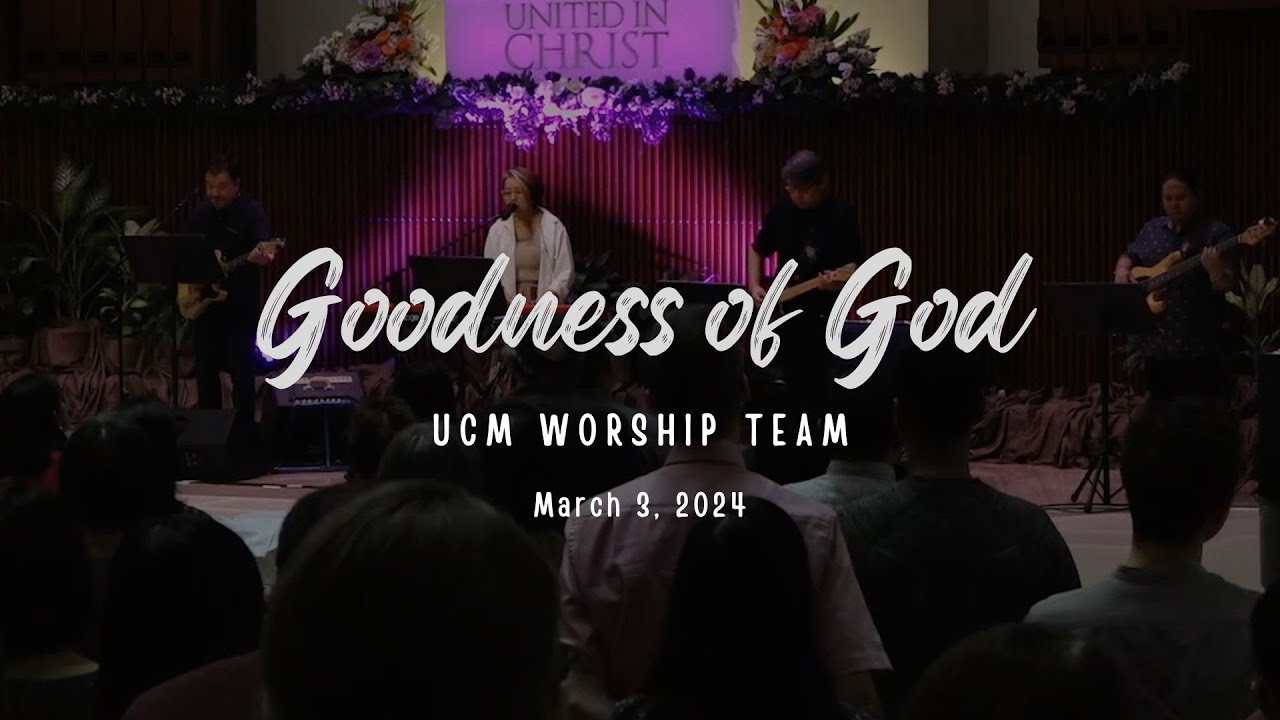 Goodness of God - UCM Worship Team