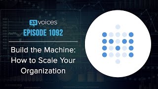 Build the Machine: How to Scale Your Organization with Sameer Al-Sakran and Allen Gilliland