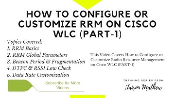 How to Configure or Customize RRM on Cisco WLC (PART-1)