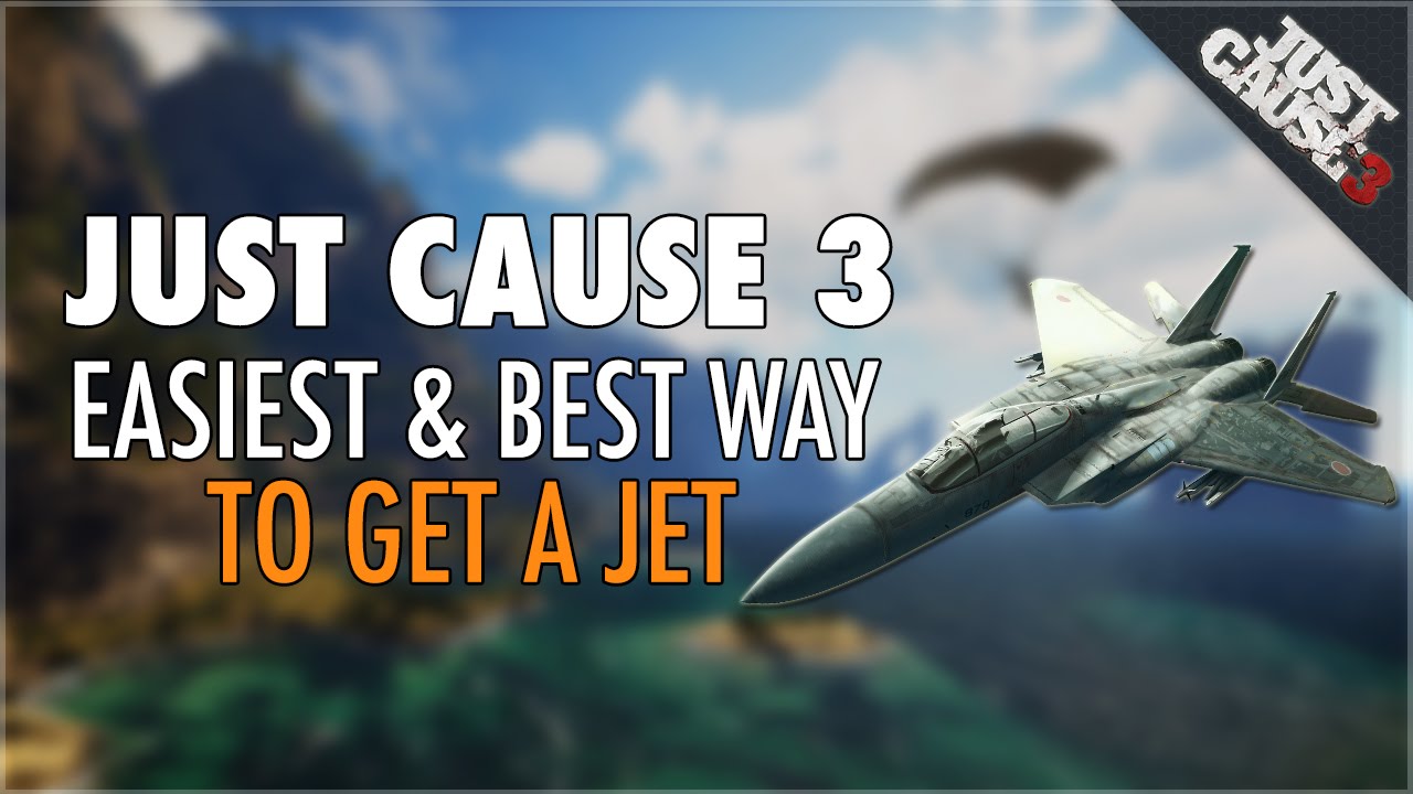 Just Cause 3: "EASIEST & BEST WAY TO GET A JET" (Just Cause 3 Jet
